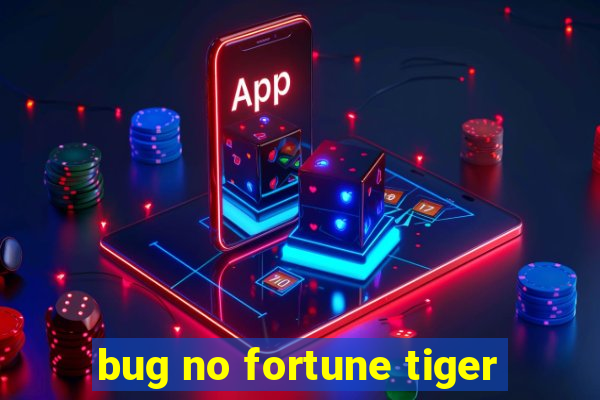 bug no fortune tiger